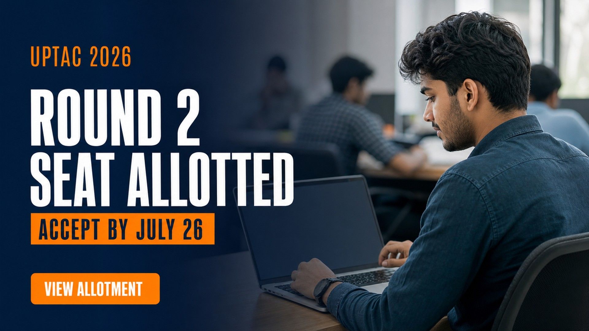 UPTAC 2026 Round 2 Seat Allotment Out; Accept by July 26