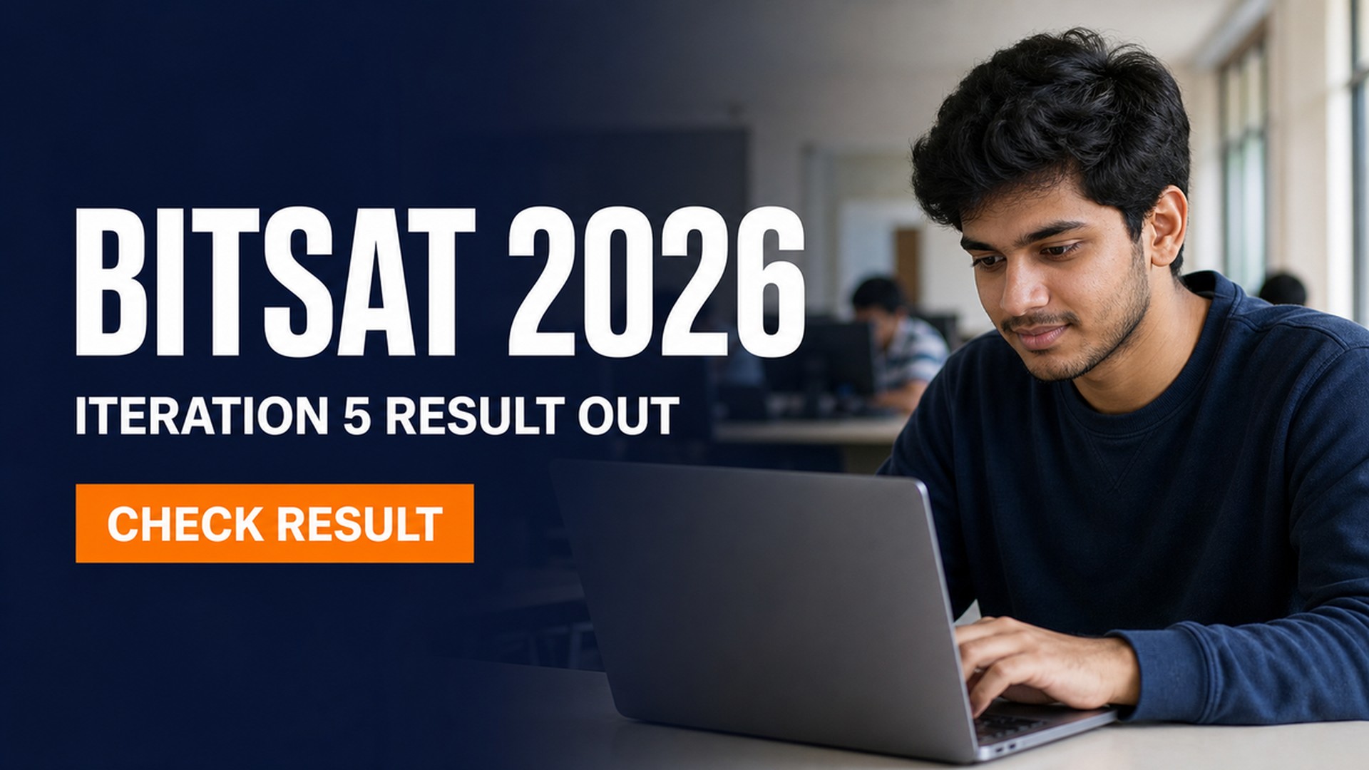 BITSAT 2026 Iteration 5 Result Out; Pay Fee by August 6
