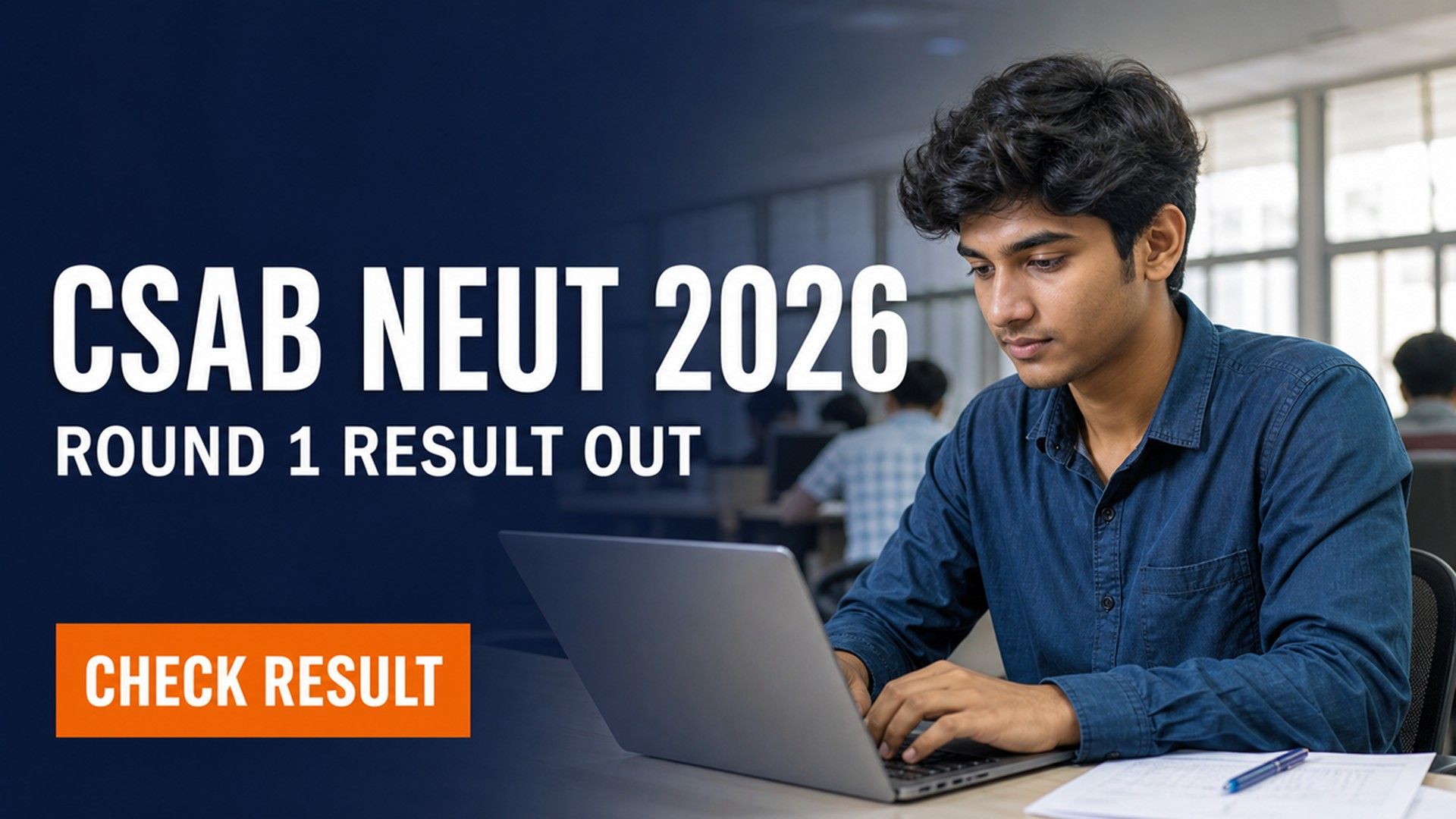 CSAB NEUT 2026 Round 1 Allotment Result Out; Report by Aug 5