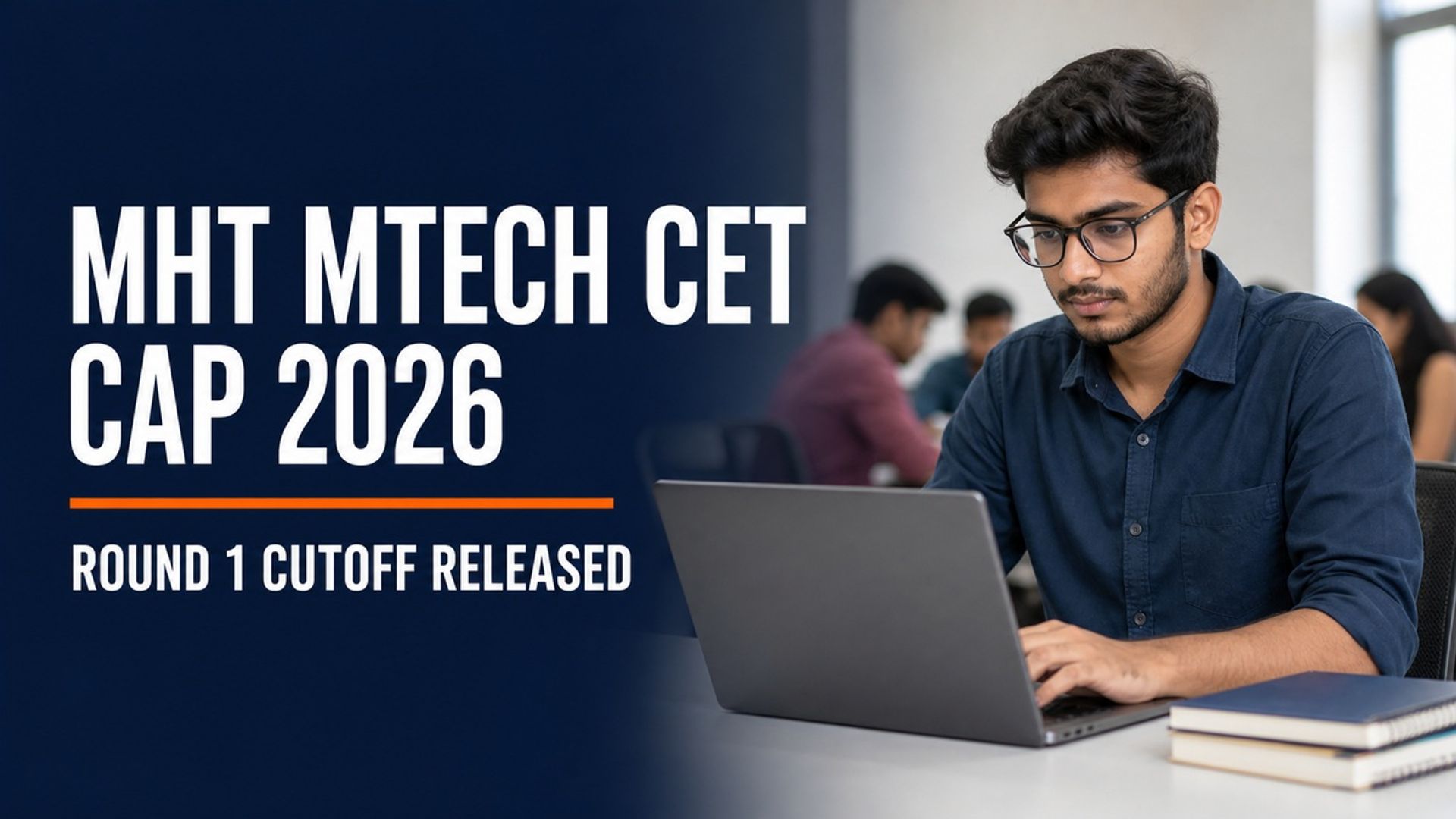 MHT MTech CET CAP 2026 Round 1 Cutoff Out at cetcell.mahacet.org