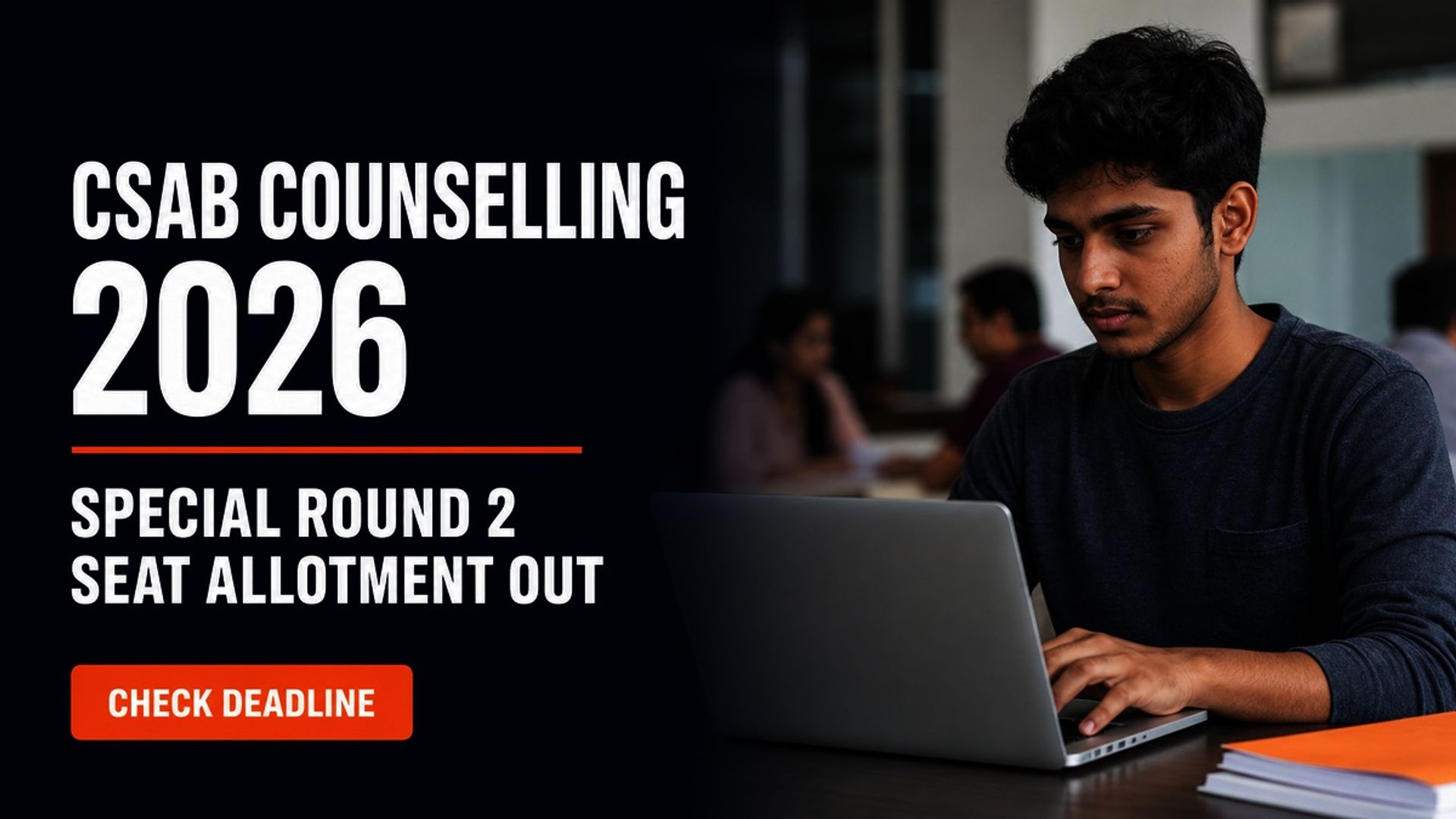 CSAB Special Round 2 Allotment 2026 Out; Report by Aug 14