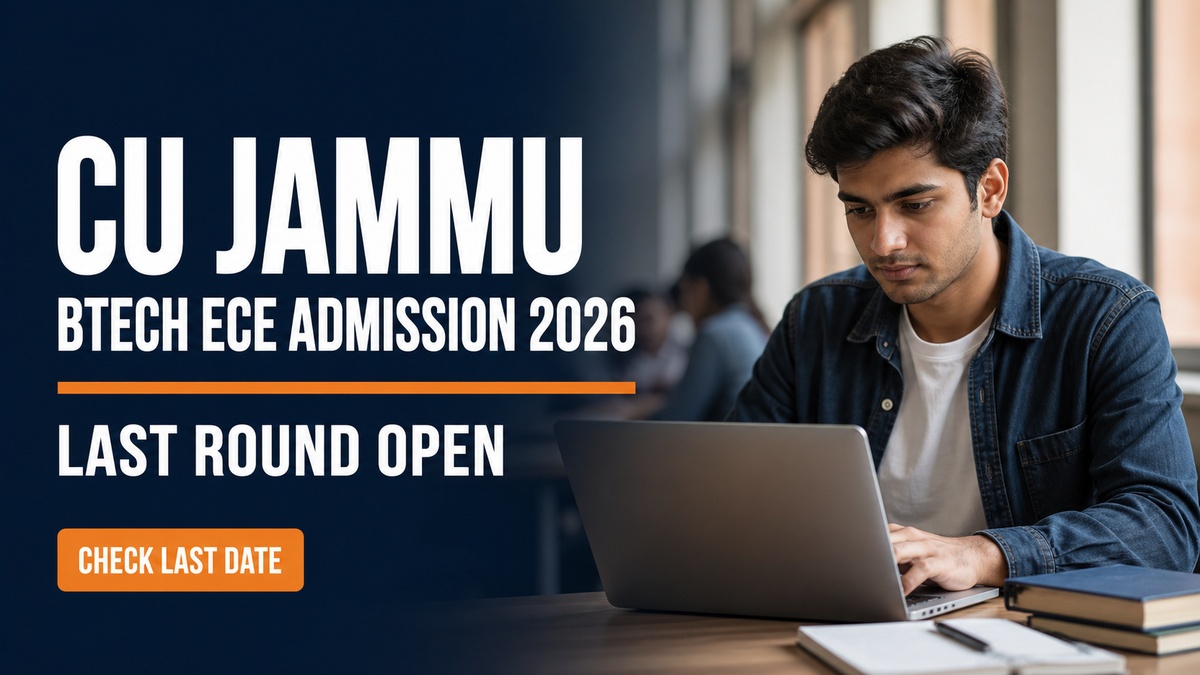CU Jammu BTech ECE Admission 2026 Last Round; Apply by Aug 30