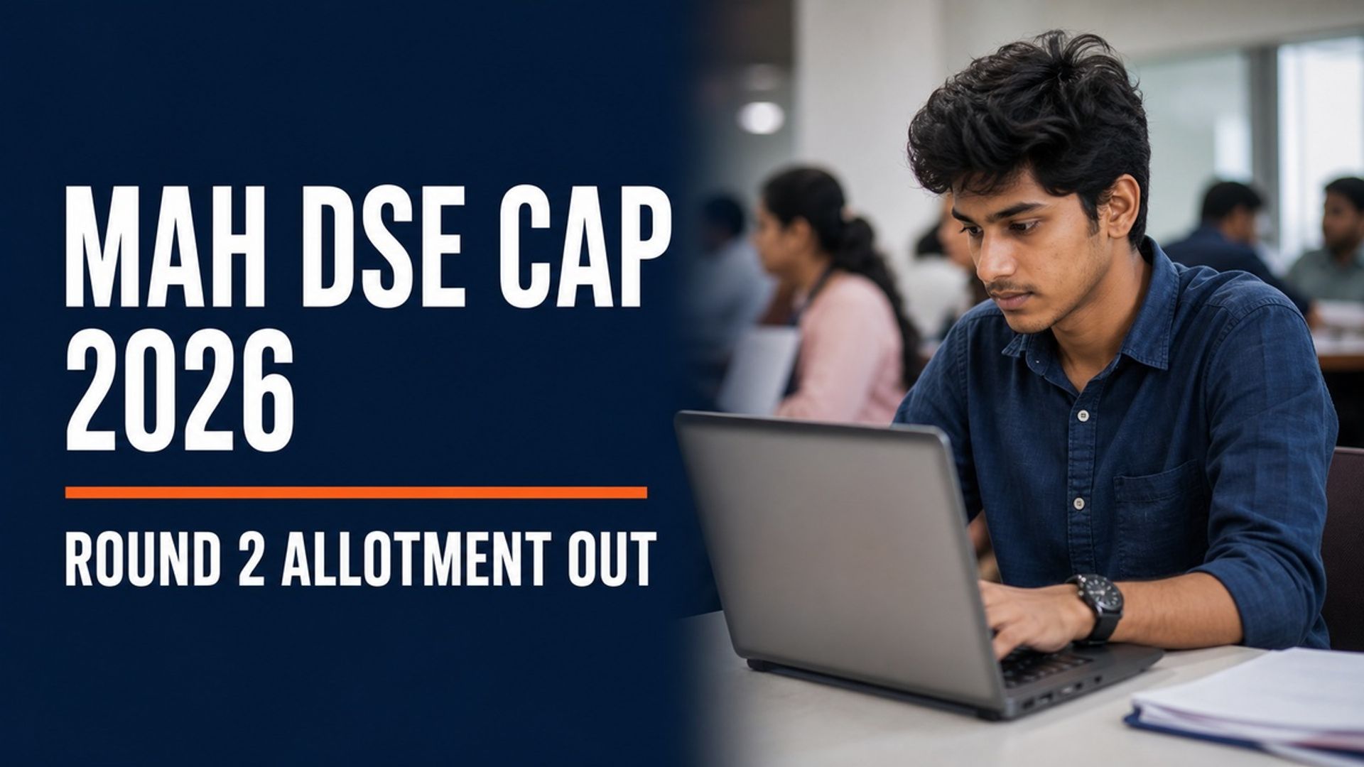 MAH DSE CAP 2026 Round 2 Allotment Out; Reporting Closes Today
