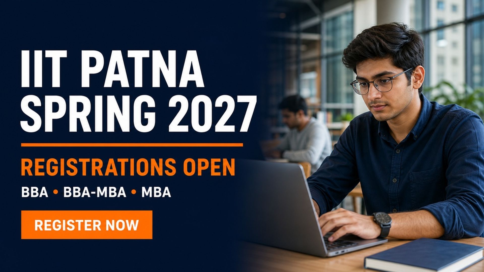 IIT Patna Spring 2027 BBA MBA Registrations Open at iitp-cep.in