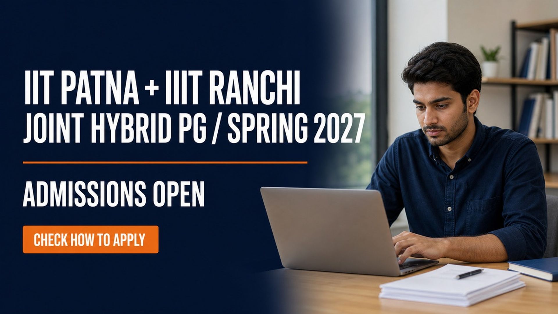 IIT Patna IIIT Ranchi Hybrid PG Admission 2027: MBA, MCA, MTech