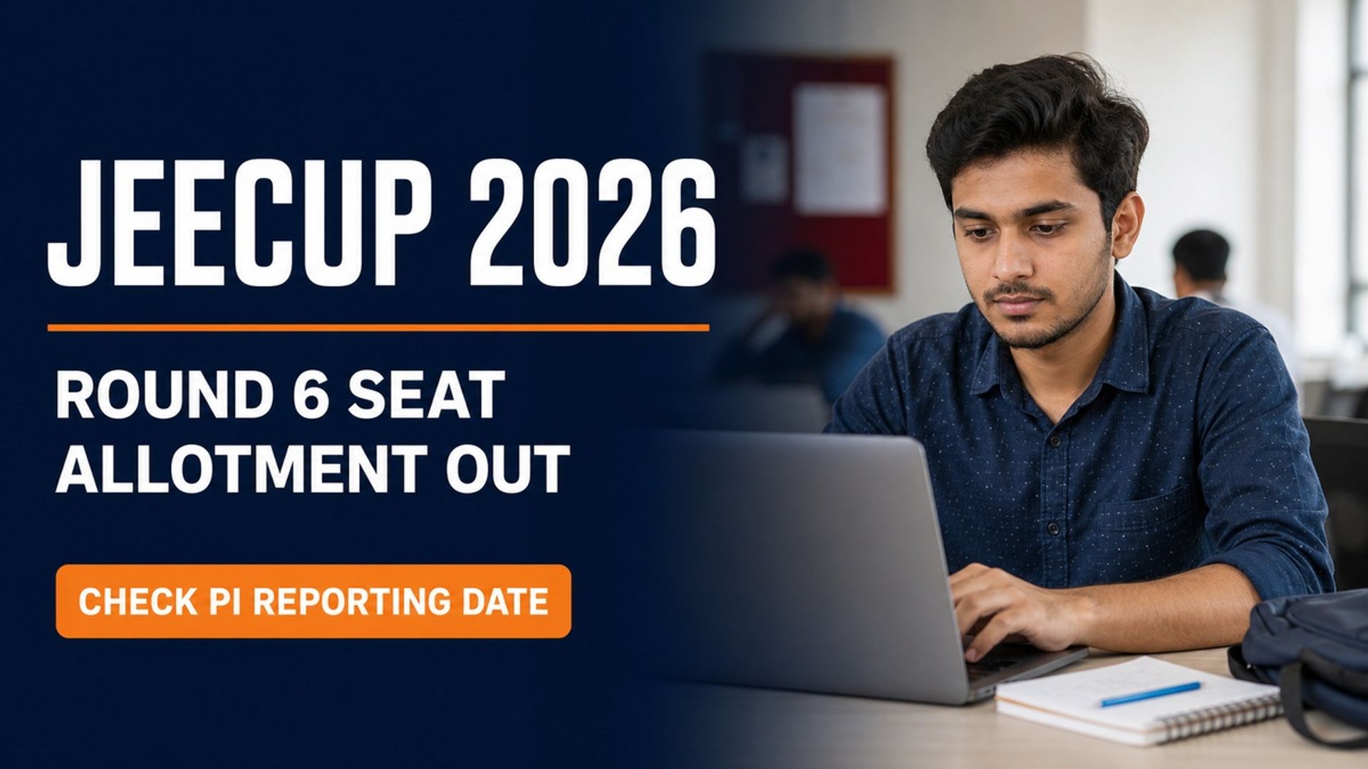 JEECUP Round 6 Seat Allotment 2026 Out; PI Reporting by Aug 31