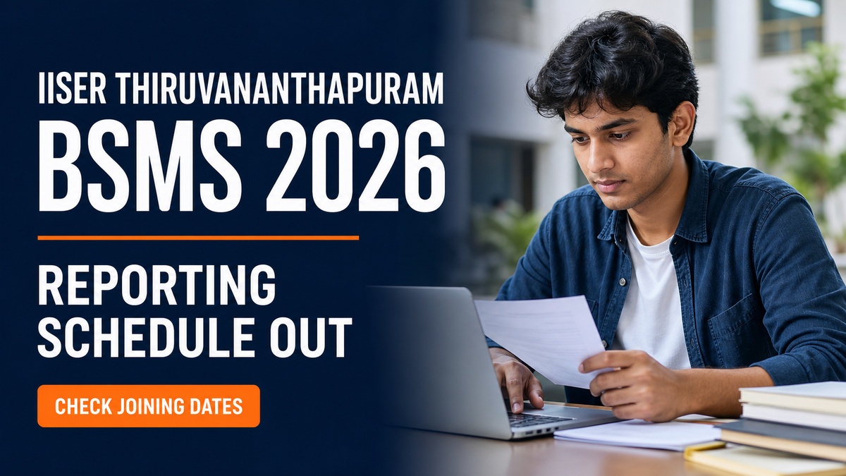 IISER TVM BSMS 2026 Reporting Schedule Out; Check Dates