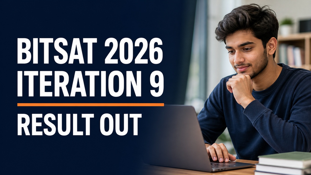 BITSAT 2026 Iteration 9 Result Out; Pay Fee by Aug 29