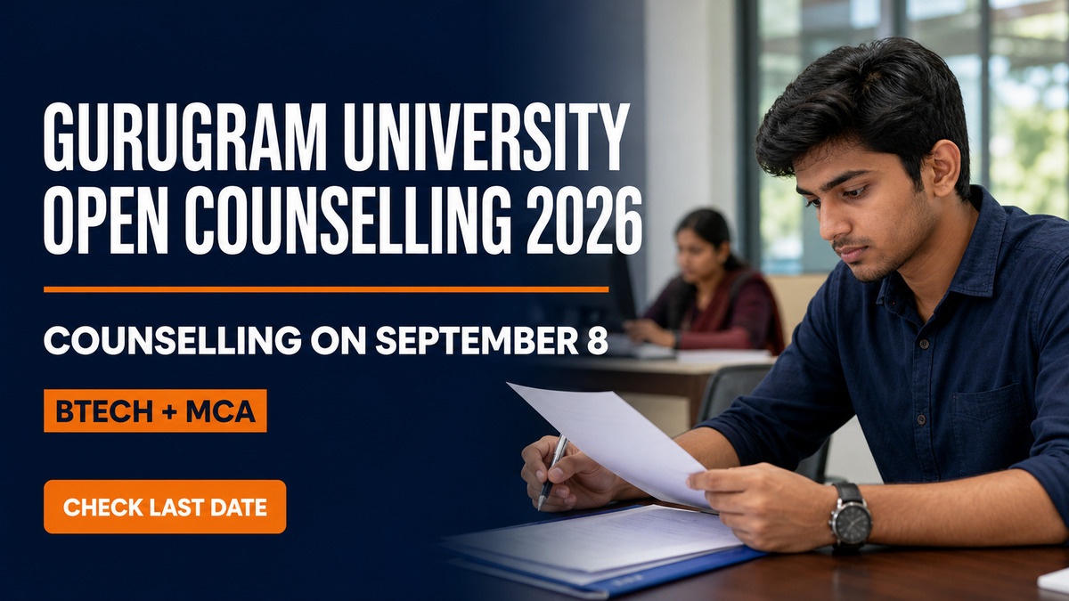 Gurugram University Open Counselling 2026 for BTech, MCA on Sept 8