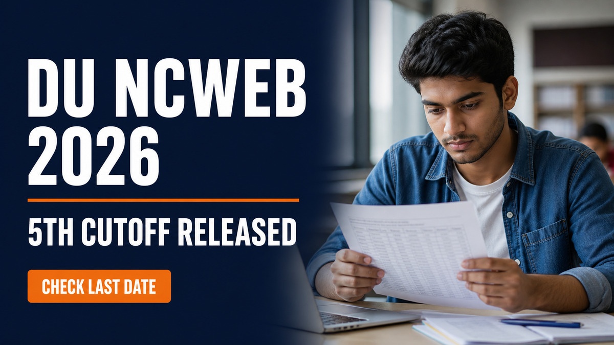 DU NCWEB 5th Cutoff 2026 Released; Admission by Sept 2
