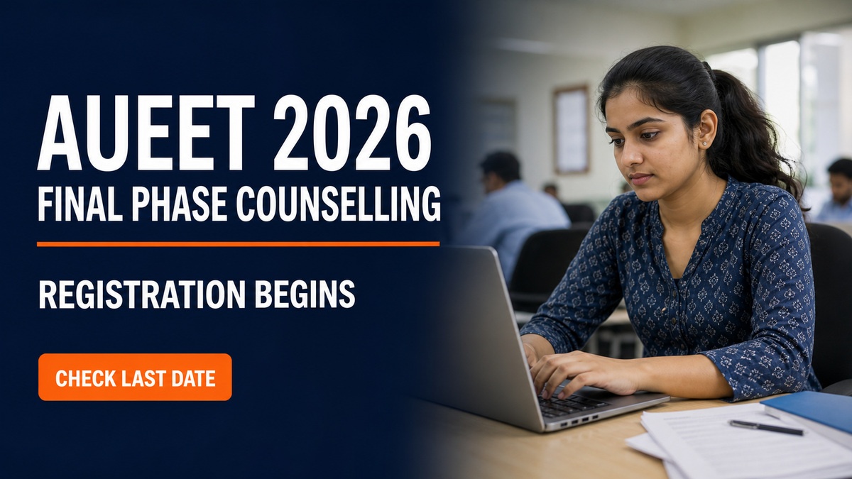 AUEET 2026 Final Phase Counselling Registration Begins