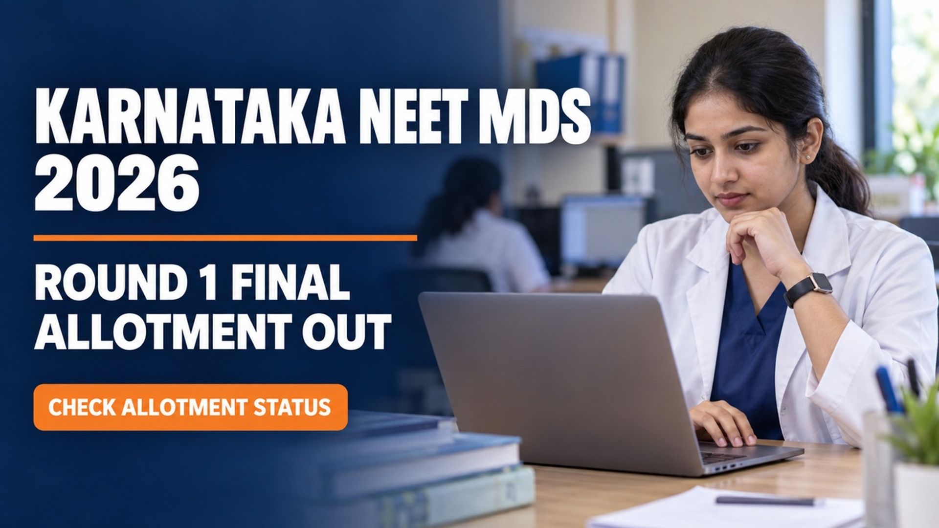 Karnataka NEET MDS 2026 Round 1 Final Allotment Result Out