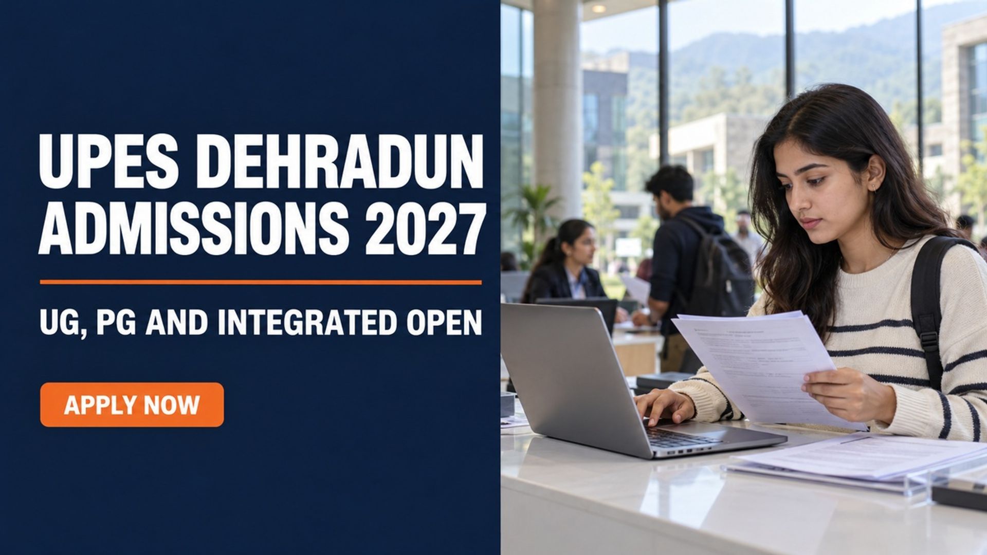 UPES Dehradun Admission 2027: UG, PG & Integrated Apply Now