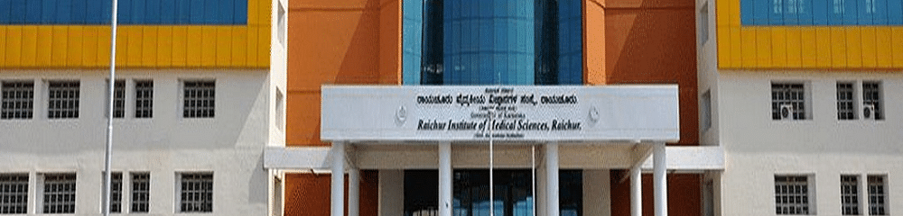 Raichur Institute of Medical Sciences - [RIMS]