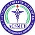 A.C.S. Medical College and Hospital