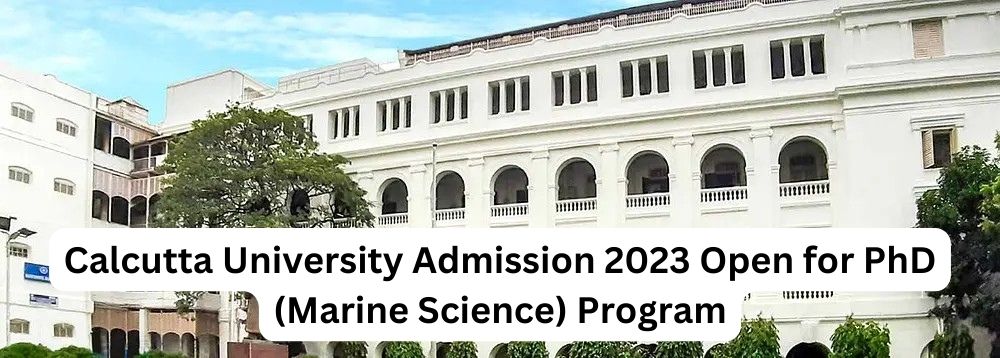 Calcutta University Admission 2023 Open for PhD (Marine Science ...