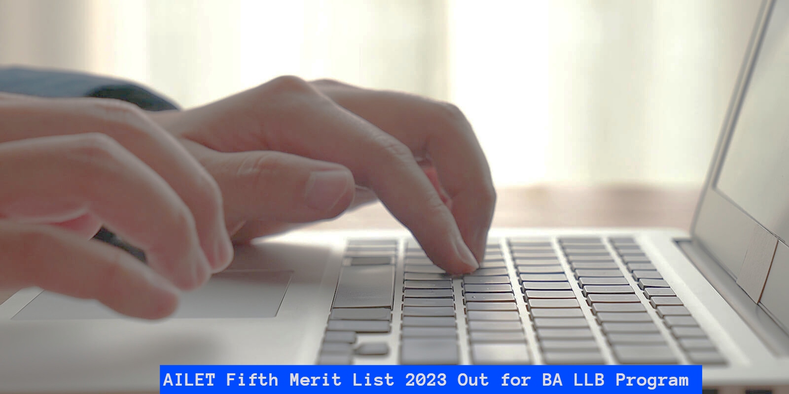 AILET Fifth Merit List 2023 Out for BA LLB Program; Check Direct Link Here