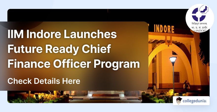 IIM Indore Launches Future Ready Chief Finance Officer Program; Check ...