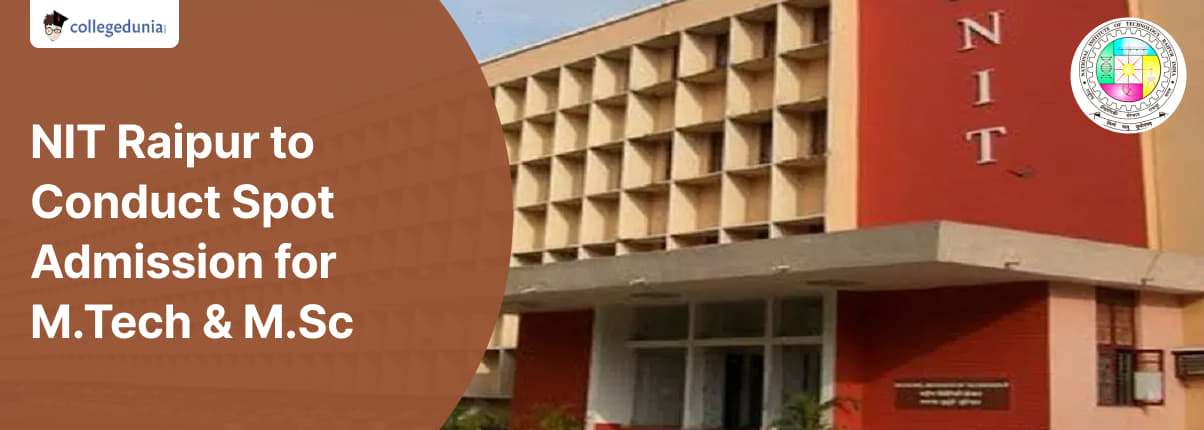 NIT Raipur to Conduct Spot Admission for M.Tech. and M.Sc. Courses on ...