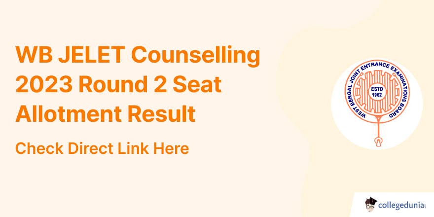 WB JELET Counselling 2023 Round 2 Seat Allotment Result Out @wbjeeb.nic ...