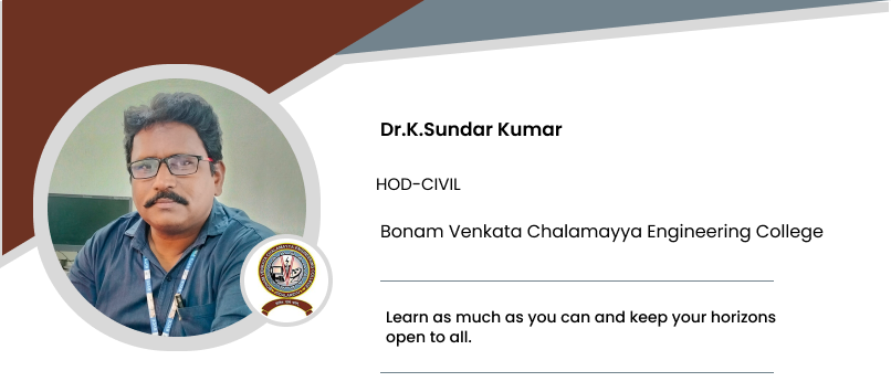 Bonam Venkata Chalamayya Engineering College: Dr.K.Sundar Kumar, HOD-CIVIL