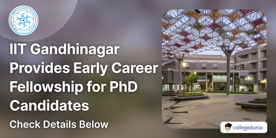 IIT Gandhinagar Provides Early Career Fellowship for PhD Candidates ...