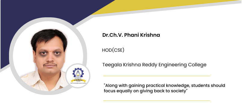 Teegala Krishna Reddy Engineering College: Dr.Ch.V. Phani Krishna, HOD(CSE)
