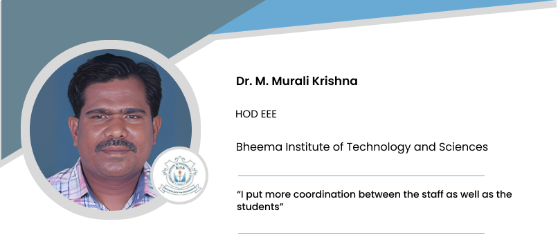 Bheema Institute of Technology and Sciences: Dr. M. Murali Krishna, HOD EEE