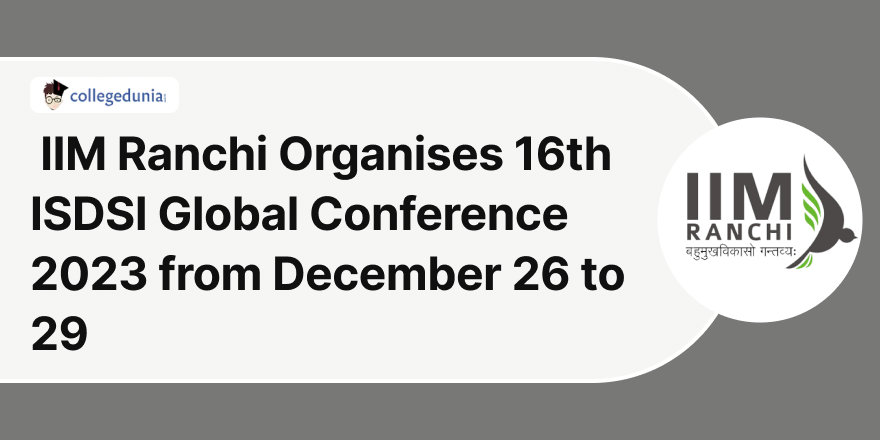 IIM Ranchi Organises 16th ISDSI Global Conference 2023 from December 26 ...