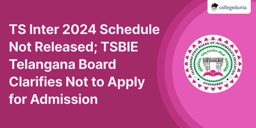 TS Inter 2024 Schedule Not Released; TSBIE Telangana Board Clarifies ...
