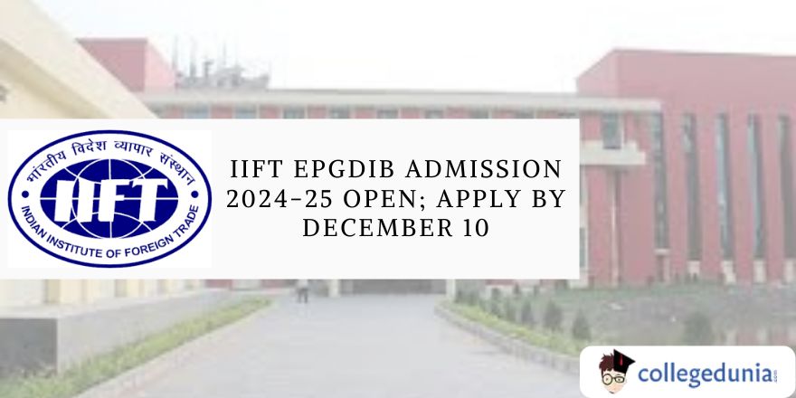 IIFT EPGDIB Admission 2024-25 Open; Apply by December 10