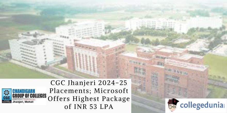 CGC Jhanjeri 2024-25 Placements; Microsoft Offers Highest Package of ...
