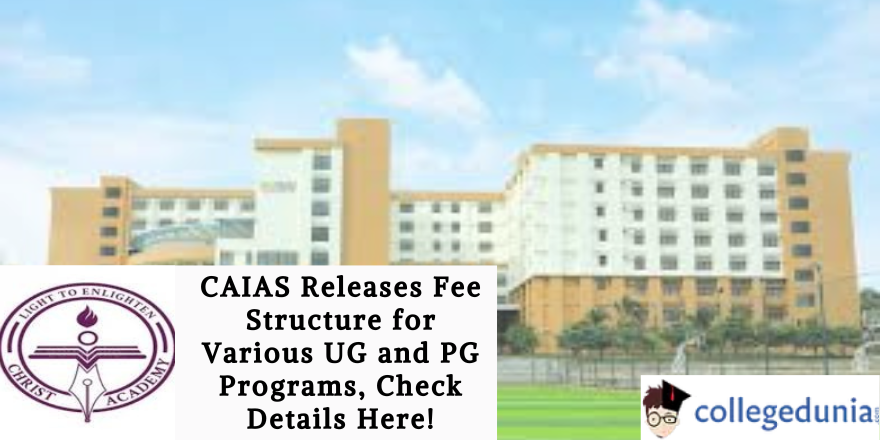 CAIAS Releases Fee Structure for Various UG and PG Programs, Check ...
