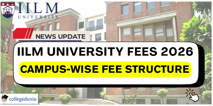 IILM University Releases Fee Structure 2026; Check Campus-Wise ...