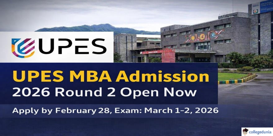 UPES MBA Admission 2026 Round 2 Open Via UPESMET; Apply by February 28 ...
