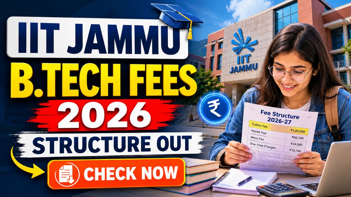 IIT Jammu Releases UG, PG and PhD Fee Structure 2026-27; Check Course ...