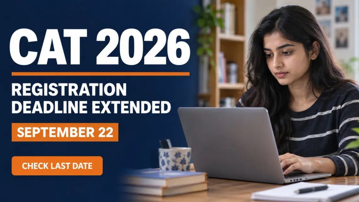 CAT 2026 Registration Deadline Extended to Sept 22 at iimcat.ac.in