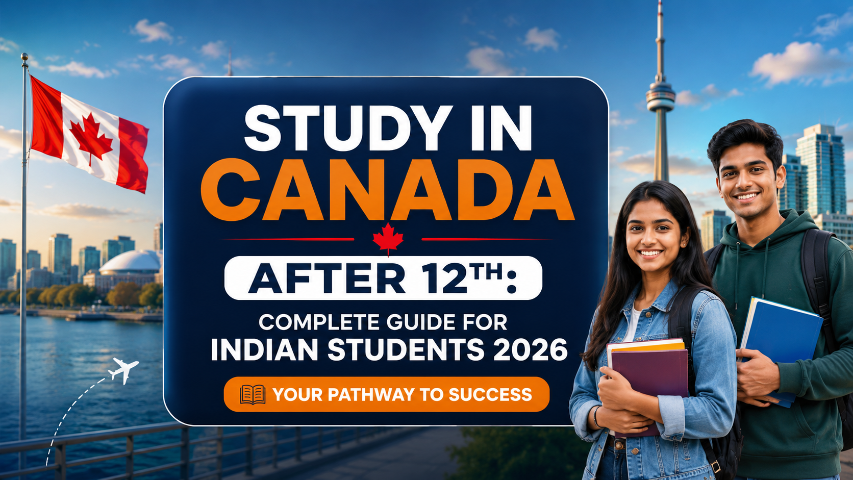 Study in Canada After 12th: Complete Guide for Indian Students