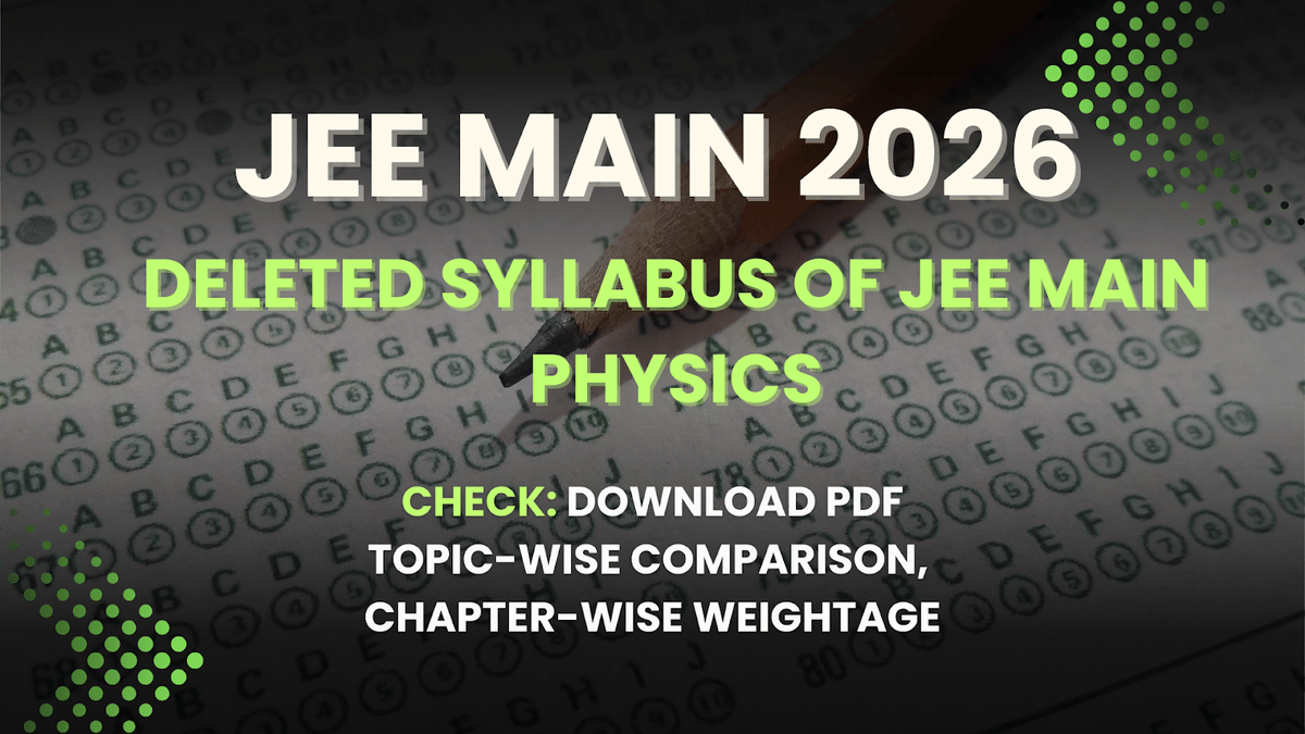 Deleted Syllabus of JEE Main 2026 Physics- Which Chapters have been removed