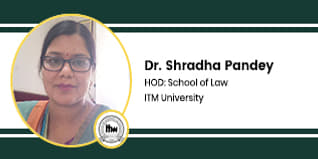 ITM University HOD Law Department: Dr Shradha Pandey Interview