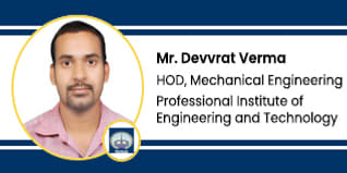 Professional Institute of Engineering and Technology, HOD, Mechanical Engineering: Mr. Devvrat Verma Interview