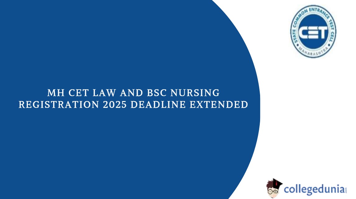 MH CET Law and BSc Nursing Registration 2025 Deadline Extended, Check ...