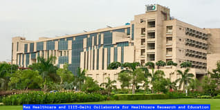 Max Healthcare and IIIT-Delhi Collaborate for Healthcare Research and Education; Check Details Here
