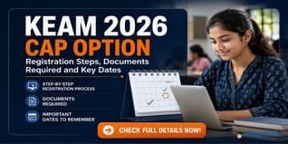 KEAM 2026 CAP Option Registration: Steps, Documents Required and Key Dates