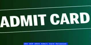 INI CET 2023 Admit Card Released; Check Direct Link Here
