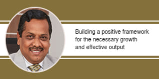 Building a positive framework for the necessary growth and effective output