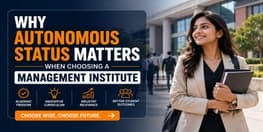 Why Autonomous Status Matters When Choosing a Management Institute