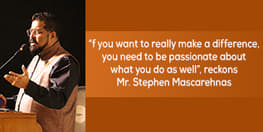 “f you want to really make a difference, you need to be passionate about what you do as well”, reckons Mr. Stephen Mascarehnas