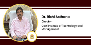 Goel Institute of Technology and Management, Director: Dr. Rishi Asthana Interview