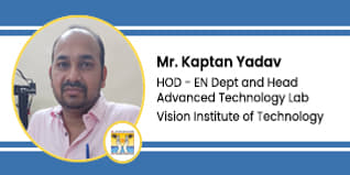 Vision Institute of Technology, Principal: HOD - EN Dept and Head Advanced Technology Lab: Mr. Kaptan Yadav Interview